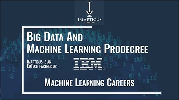 Machine Learning Careers - Big Data and Machine Learning Prodegree in Collaboration with IBM