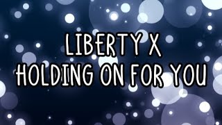 Liberty X - Holding On For You (Lyrics)