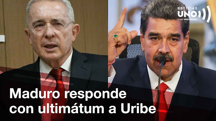 Maduro responde con ultimátum a Uribe | Noticias UNO