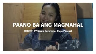 Paano Ba Ang Magmahal (Cover) By Sarah Geronimo, Piolo Pascual ✨