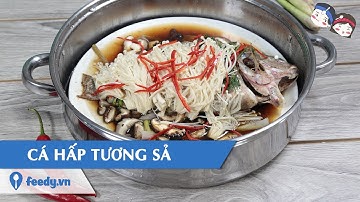 Hướng dẫn cách làm Cá hấp tương sả với #Feedy | Feedy VN