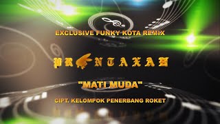 Kelompok Penerbang Roket - Mati Muda (Prontaxan Exclusive Funky Kota Remix) FUNKOT