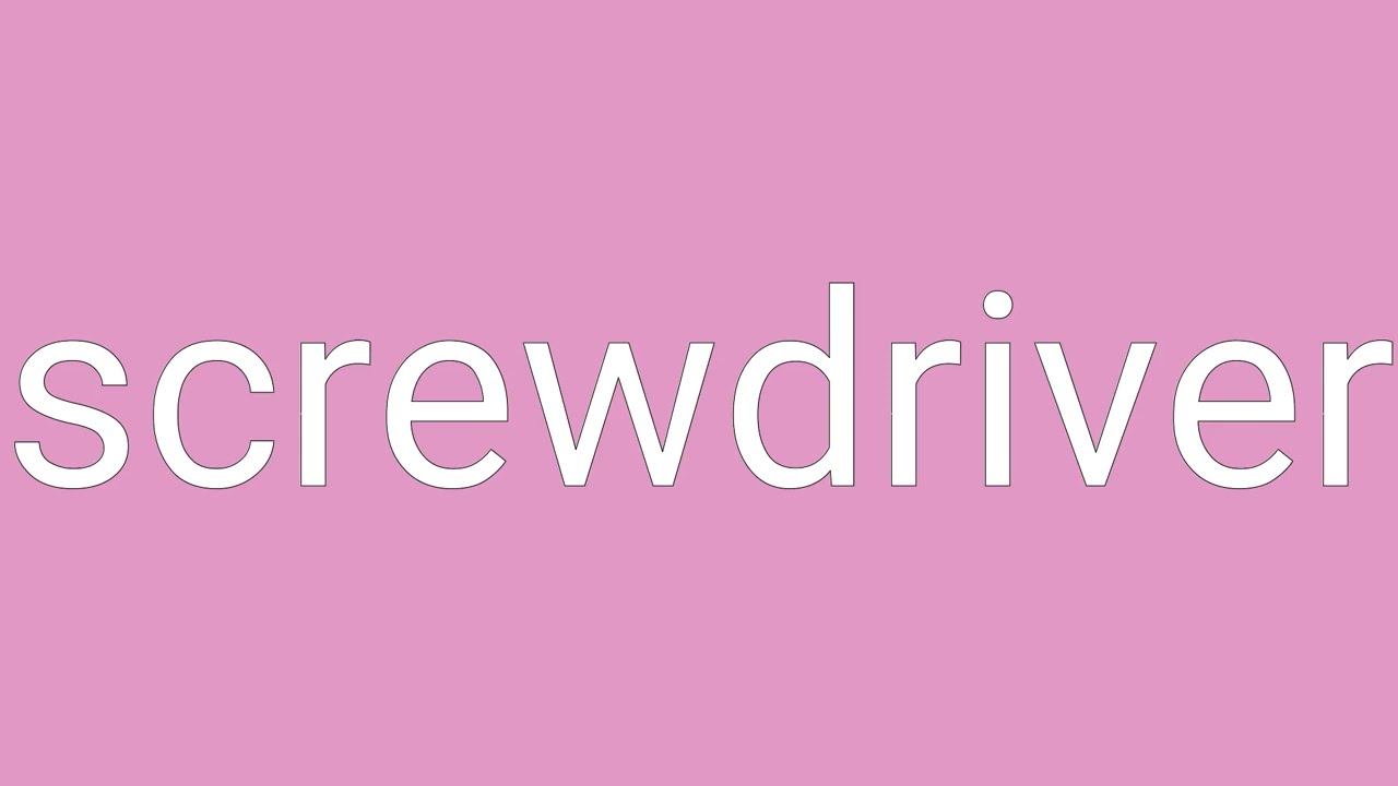 Screwdriver Definition & Meaning
