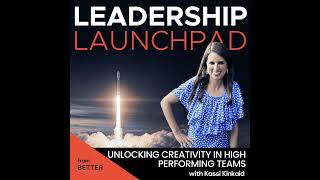 Unlocking Creativity in High Performing Teams with Kassi Kincaid