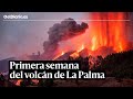 🌋 Cronología del volcán de La Palma: así ha sido la primera semana de erupciones
