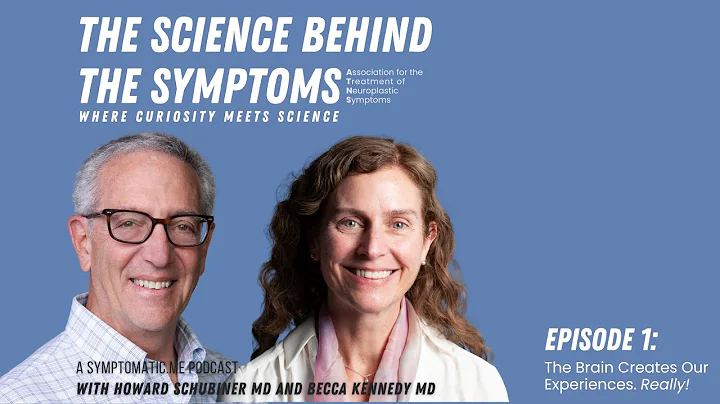 The Science Behind the Symptoms: The Brain Creates Our Experiences, Really!