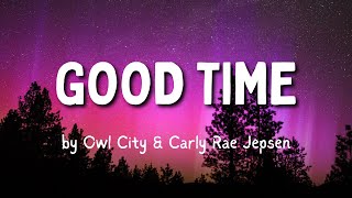 &quot;Good Time&quot; by Owl City (Lyrics) ft. Carly Rae Jepsen 