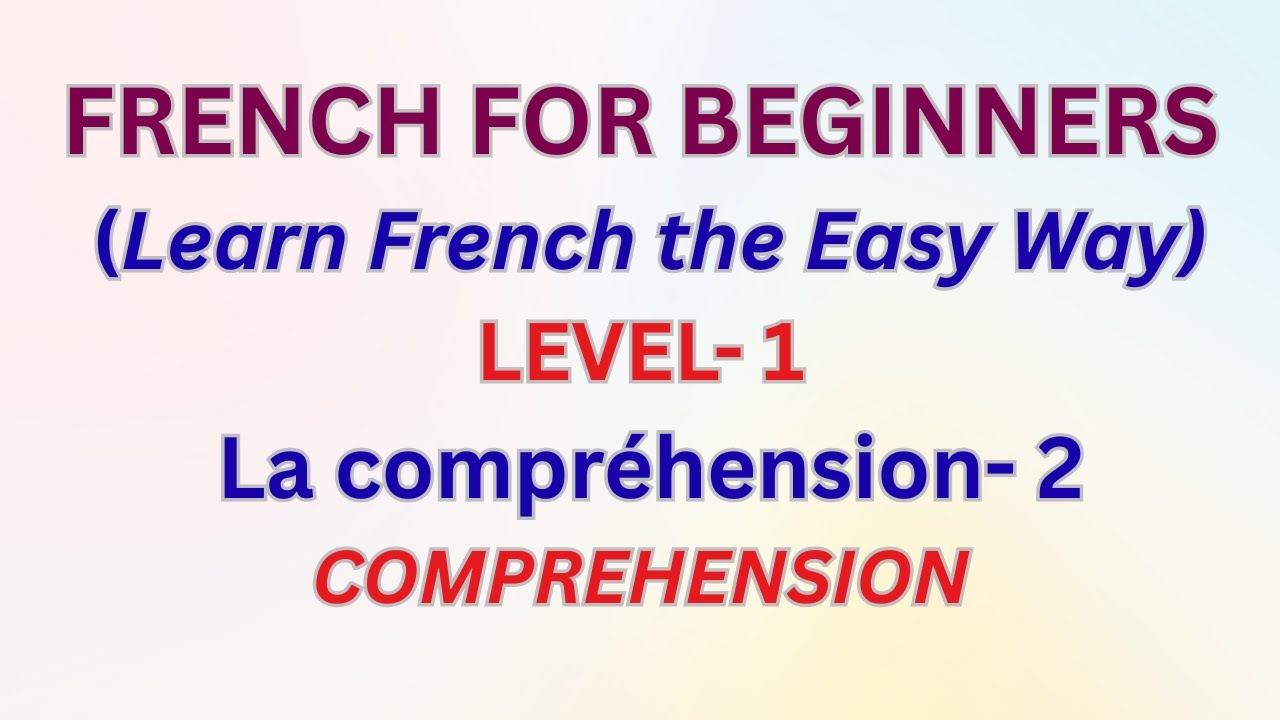 FRENCH I LEVEL 1 I La compréhension 2 I  