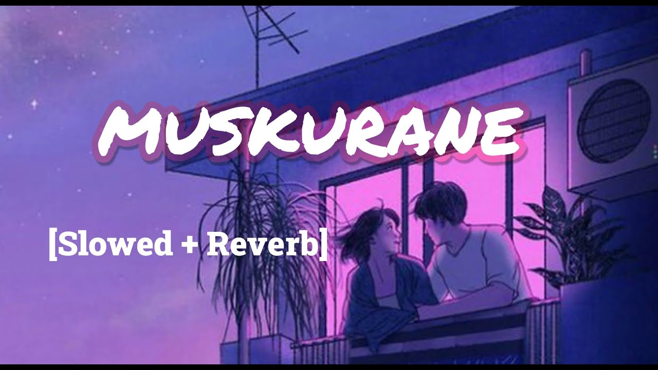 Muskurane ki wajah tum ho [Slowed + Reverb] | Arijit Singh | Bollywood ...