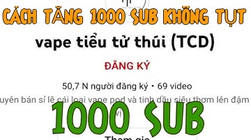 cách đạt 1000 sub hiệu quả nhất 2022 - tiểu tử thúi kiếm tiền online