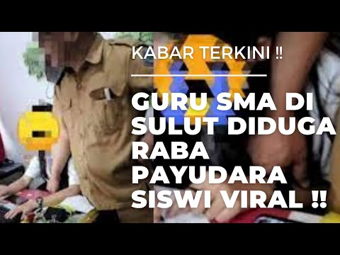 KABAR TERKINI !! GURU SMA DI SULUT DIDUGA RABA PAYUD4RA SISWI VIRAL !!