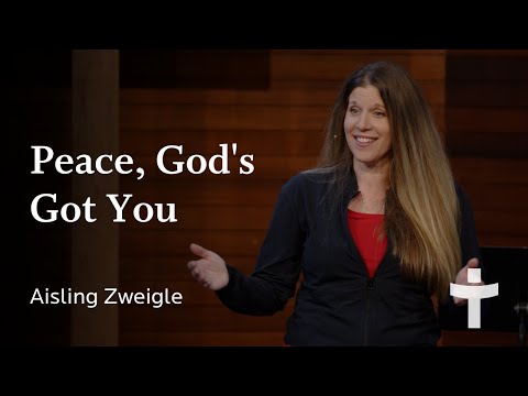 Peace, God’s Got You – Aisling Zweigle | May 28, 2023