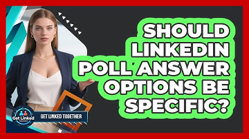 Should LinkedIn Poll Answer Options Be Specific?