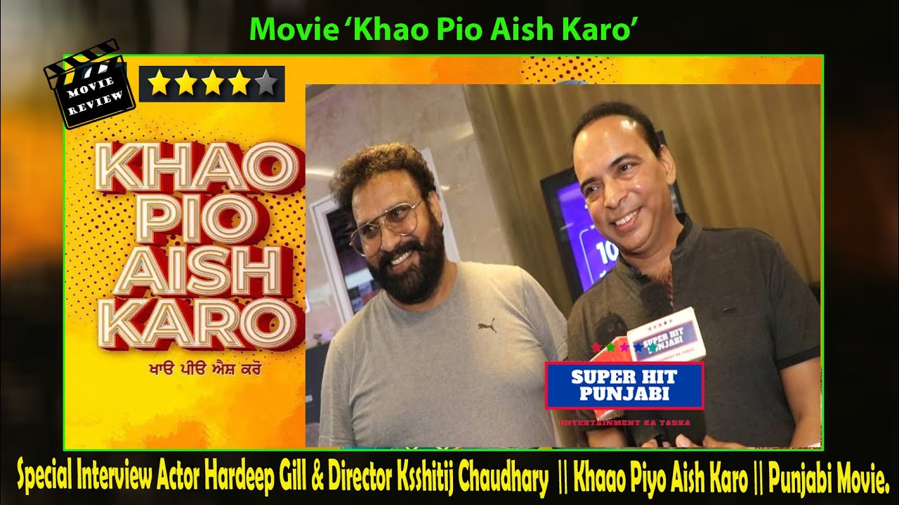 Khaao Piyo Aish Karo | Interview | Hardeep Gill | Ksshitij Chaudhary | Super Hit Punjabi