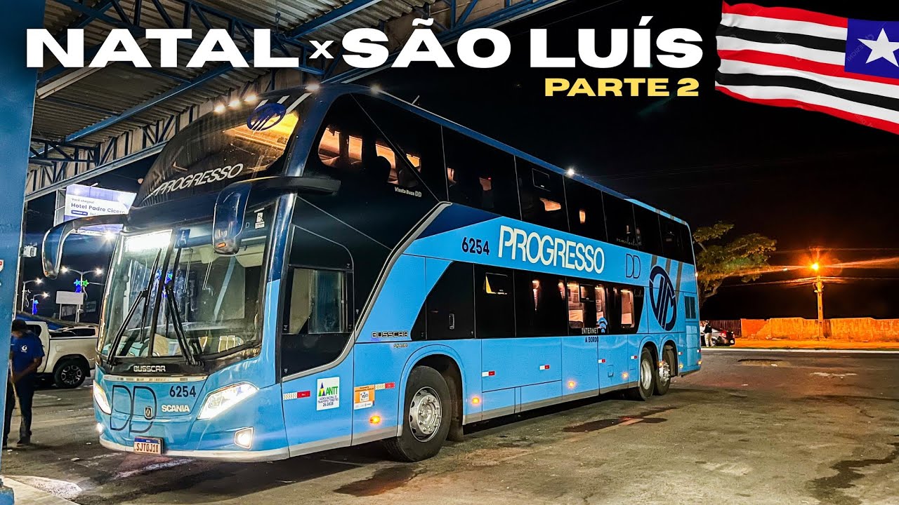 Viajando pelo PIAUÍ | De NATAL para SÃO LUÍS com a PROGRESSO - A Maior Linha da Empresa - PARTE 2