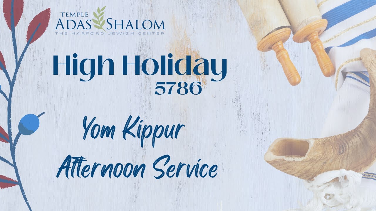Temple Adas Shalom Live Afternoon Service: Yom Kippur w/Yizkor