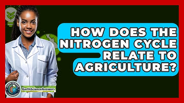 How Does The Nitrogen Cycle Relate To Agriculture? - Earth Science Answers