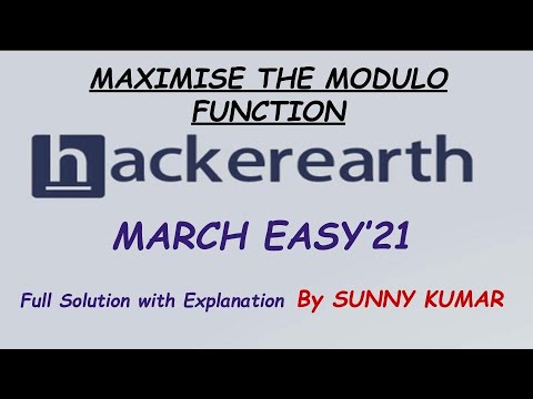 MAXIMIZE THE MODULO FUNCTION | FULL SOLUTION | MARCH EASY 2021