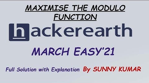 Maximize The Modulo Function | Dynamic Programming | Full Solution | March Easy 2021