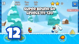 Super Bruno Go - Gameplay Walkthrough Android Part 12 - Levels 111-120 screenshot 1