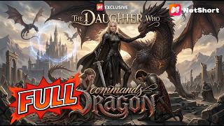 The Daughter Who Commands Dragon【FULL】Revenge of the Magic-less Girl!