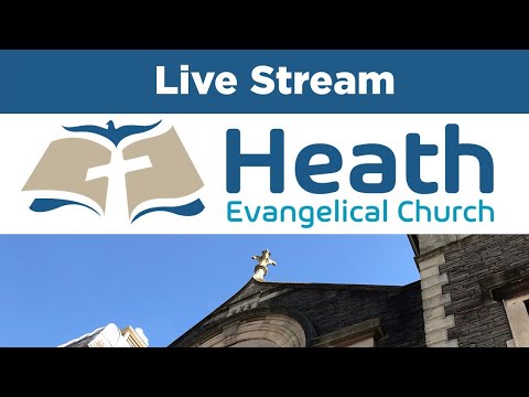 Heath Evangelical Church Livestream - Sunday 5th May am