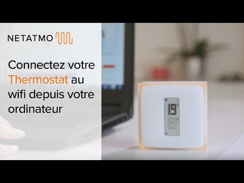 Connectez votre thermostat au Wi-Fi depuis votre ordinateur - Installation du Thermostat Netatmo