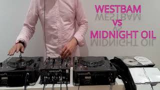 MIXES AT HOME - MIDNIGHT OIL 🆚 WESTBAM