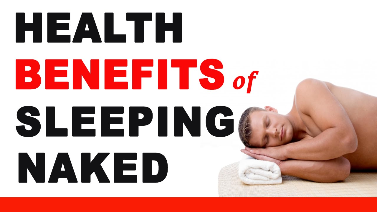 Health Benefits Of Sleeping Naked Youtube