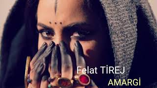 FELAT TİREJ - AMARGI (YENİ NU 2018) Resimi