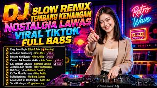 DJ Slow Remix Nostalgia Tembang Kenangan Lawas Viral Tiktok 🎵 Elegi Esok Pagi | Full Bass 2026