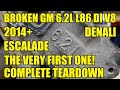 GM Escalade Denali 6.2L Gen5 L86 Direct Injected V8 Teardown. Not What I Expected!