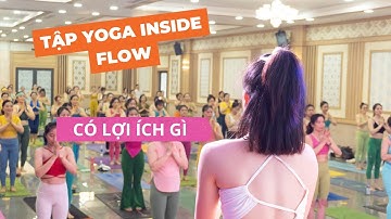 Tập Yoga Inside Flow: Khám phá Lợi ích Tuyệt vời cho Tâm hồn và Cơ thể