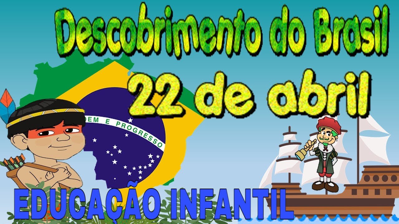 Descobrimento Do Brasil 22 De Abril VÍdeo Aula Para EducaÇÃo Infantil 