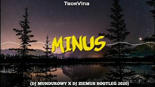 ТвояVina - Minus (MUNDUROWY x DJ ZIEMUŚ BOOTLEG)