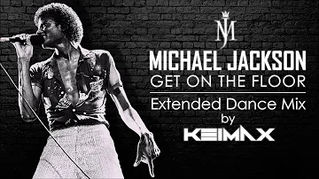 Michael Jackson - Get On The Floor (Keimax Extended Dance Mix)