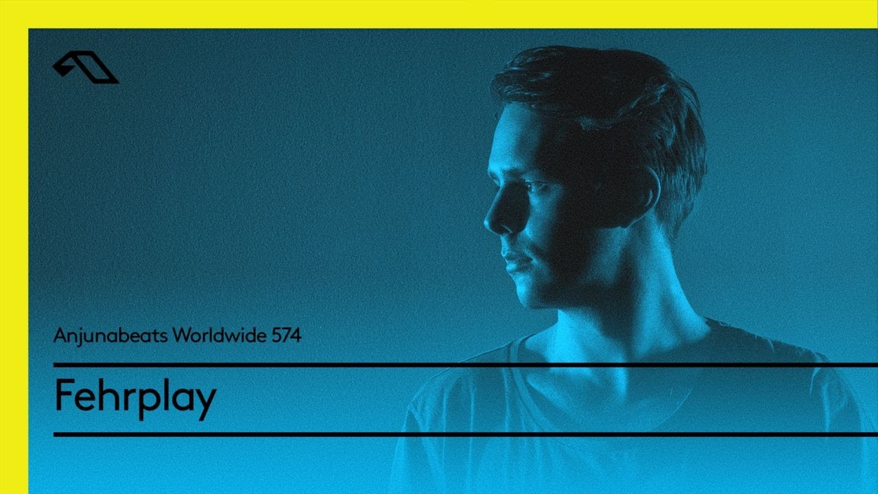 Anjunabeats Worldwide 574 with Fehrplay