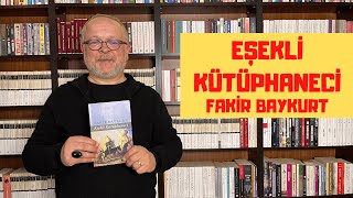 EŞEKLİ KÜTÜPHANECİ / FAKİR BAYKURT