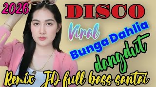 Download Lagu BUNGA DAHLIA DISCO VIRAL DANGDUT REMIX DJ FULL BASS SANTAI 2026 MP3