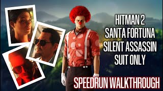 HITMAN 2 - Santa Fortuna - Silent Assassin Suit Only - Speedrun Walkthrough