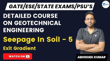 Detailed Course On Geotechnical Engineering | Exit Gradient | Seepage In Soil | Abhishek Kumar