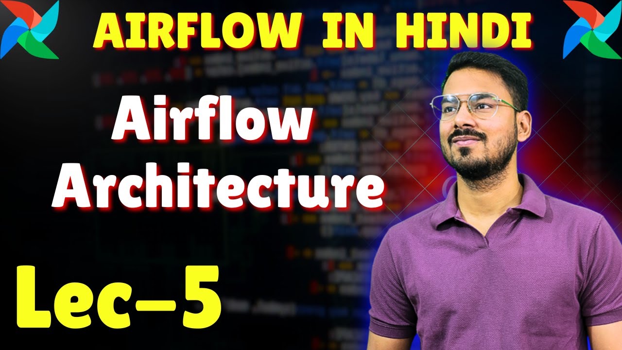 Airflow architecture | Lec-5 | Airflow tutorial in Hindi | Airflow internal workings