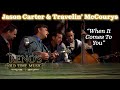 Jason Carter &amp; Travelin&#39; McCourys &quot;When It Comes To You&quot;