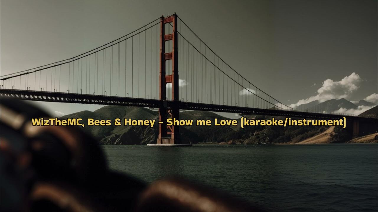WizTheMC, Bees & Honey - Show Me Love (karaoke/instrument) WizTheMC, Bees & Honey - Show Me Love (karaoke/instrument)