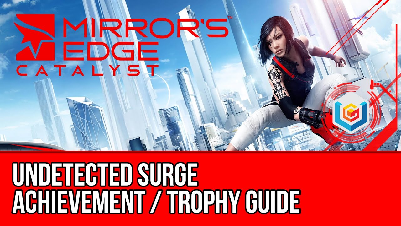 Mirror's Edge Catalyst Undetected Surge Achievement / Trophy Guide