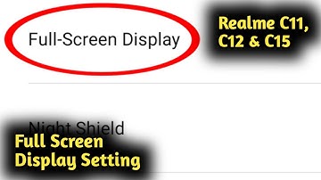 Realme C11, C12 & C15 Full Screen Display Setting