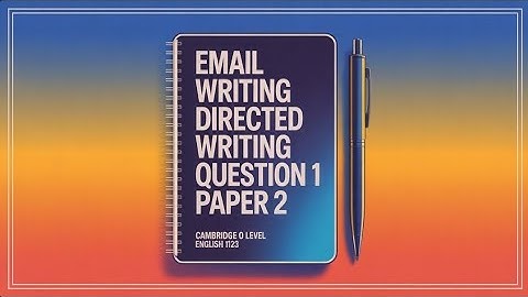 Email  Writing-Directed Writing Cambridge O Level English 1123 Paper 2