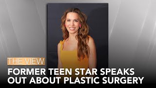 Former Teen Star Speaks Out About Plastic Surgery | The View