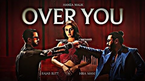Over You | Hamza Malik x Rajab Butt x Hira Mani | Official Music