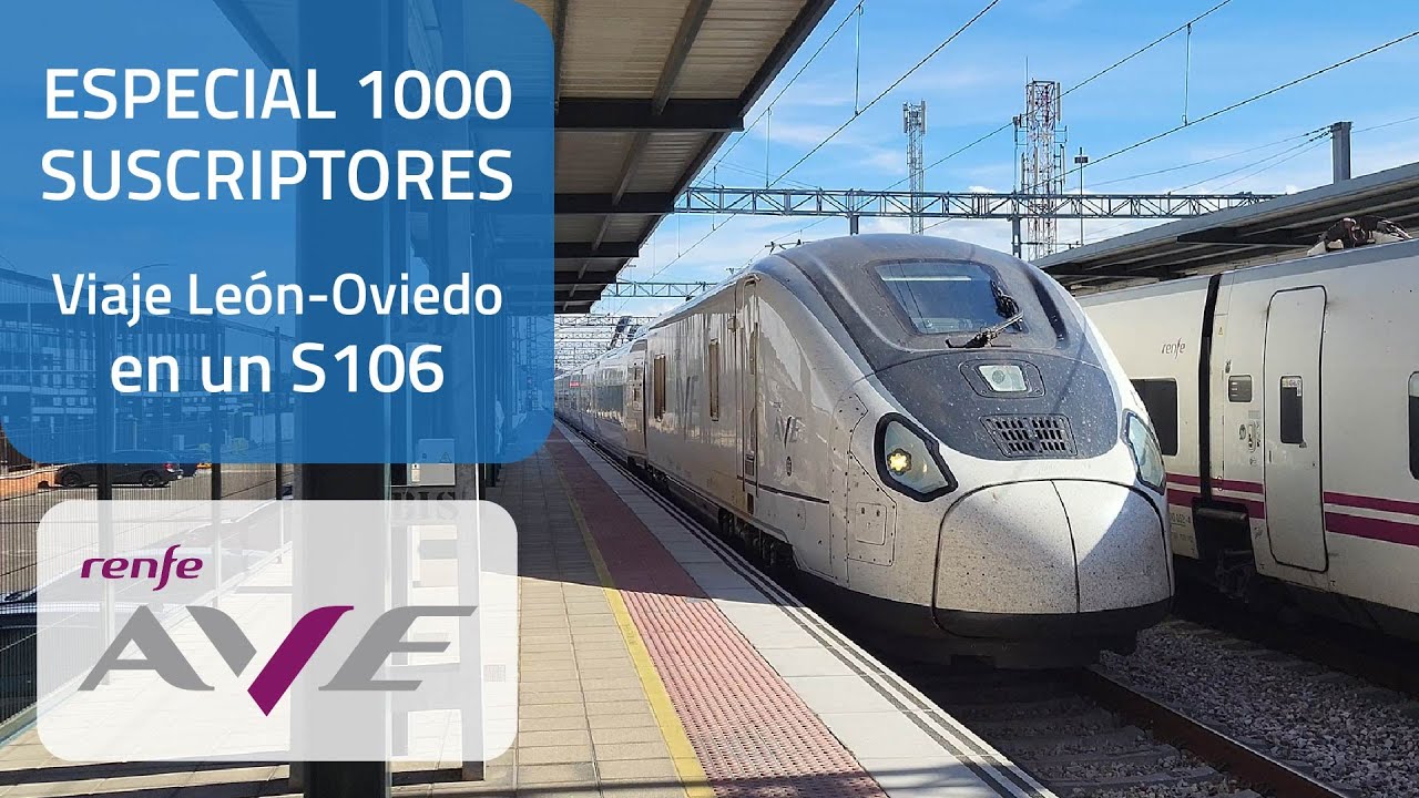 Especial 1000 suscriptores: Viaje de León a Oviedo en un AVE serie 106 por la Variante de Pajares